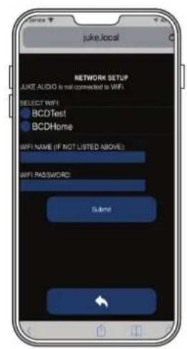 juke.local NETWORK SETUP Juke AUDIO in net connected to WIFI SELECT WIFI BCDTest BCDHome WIFI NAME (IF NOT LISTED ABOVE) WIFI PASSWORD Submit