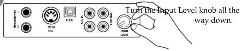 Turn the Input Level knob all the way down. Headphones 1 2 MIDI Out USB Aux in Line Out Input Level