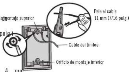 Pele el cable 11 mm (7/16 pulg.) Cable del timbre Orificio de montaje inferior 4 mm