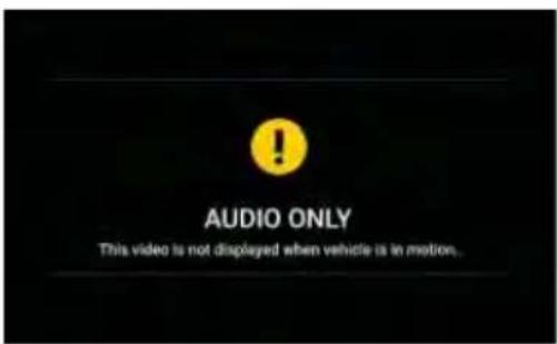 AUDIO ONLY This video is not displayed when vehicle is in motion.