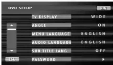 DVD SETUP TV DISPLAY WIDE ANGLE ON MENU LANGUAGE ENGLISH AUDIO LANGUAGE ENGLISH SUB TITLE LANG OFF ESC PASSWORD