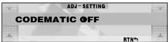 ADJ - SETTING CODEMATIC OFF RTN+