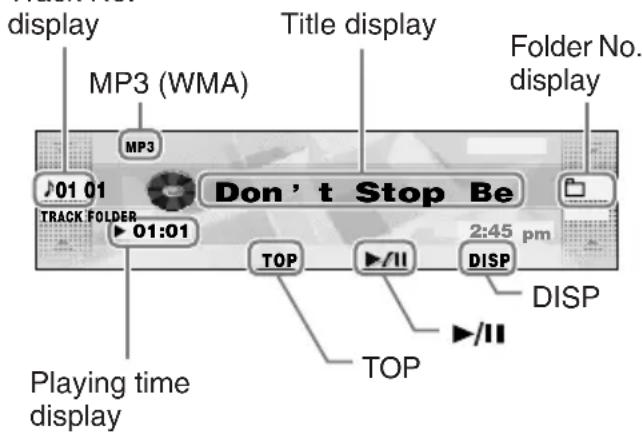 display MP3 (WMA) Title display Folder No. display 01 01 Don't Stop Be TRACK FOLDER 01:01 2:45 pm TOP DISP TOP DISP PLAYING TIME display