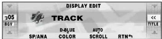 DISPLAY EDIT 305 BGV TRACK << TITLE D-BLUE AUTO SP/ANA COLOR SCROLL RTN*