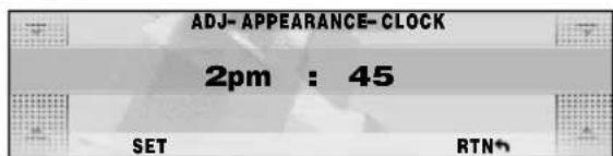 ADJ- APPEARANCE- CLOCK 2pm : 45 SET RTN↑