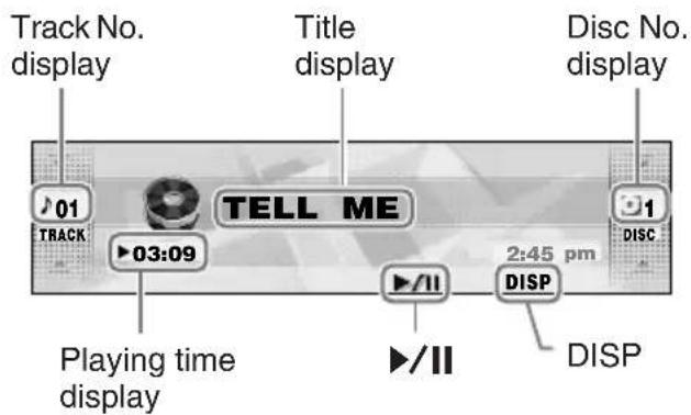 Track No. display Title display Disc No. display 01 TELL ME 1 TRACK 03:09 2:45 pm DISC PLAYING TIME display //II DISP DISP