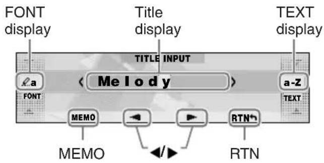 FONT display Title display TEXT display TITLE INPUT a-a < Me I o d y > a-Z FONT MEMO MEMO RTN RTN