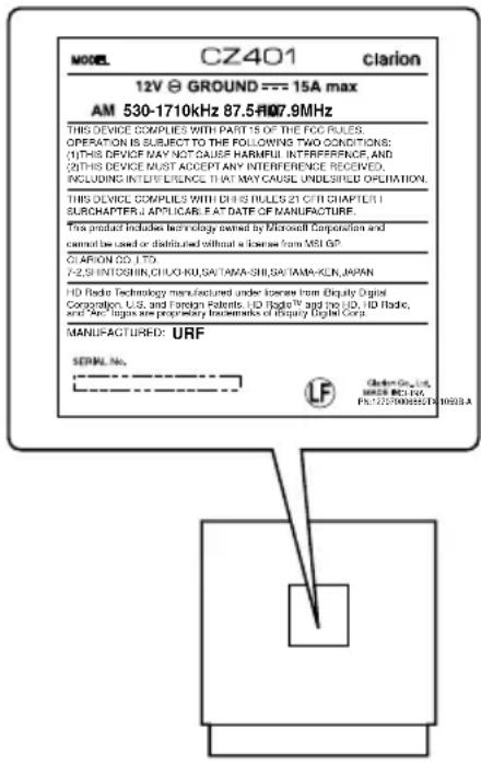 MODEL CZ401 clarion 12V GROUND === 15A max AM 530-1710kHz 87.5-R07.9MHz THIS DEVICE COMPLIES WITH PART IS OF THE FCG RULES. OPERATION IS SUBJECT TO THE FOLLOWING TWO CONDITIONS: (1)THIS DEVICE MAY NOT CAUSE HARMFUL INTERFERENCE AND (2)THIS DEVICE MUST ACCEPT ANY INTERFERENCE RECEIVED, INCLUDING INTERFERENCE THAT MAY CAUSE UNDEShield OPLIATION. THIS DEVICE COMPLIES WITH THIS RULES 21 OF CHAPTER I SUBCHAPTER J. APPLICABLE FAT DATE OF MANUFACTURE. This product includes technology owned by Microsoft Corporation and cannot be used or distributed without a license from MSI-OP. CLARION CO., LTD. 7-2.5H INTOSHIN, CHUO-KU, SATAMA-SHI, SATAMA-KCN, JAPAN HD Radio Technology manufactured under looser from Equity Digital Corporation, U.S. and Foreign Patents, HD RadioW and the Co., HD Radio, and "Arc" logos are proprietary trademarks of Equity Digital Corp. MANUFACTURED: URF SERIAL NO. CFM Co., Ltd. MISSE INC. NO. PA177000000074 10000A