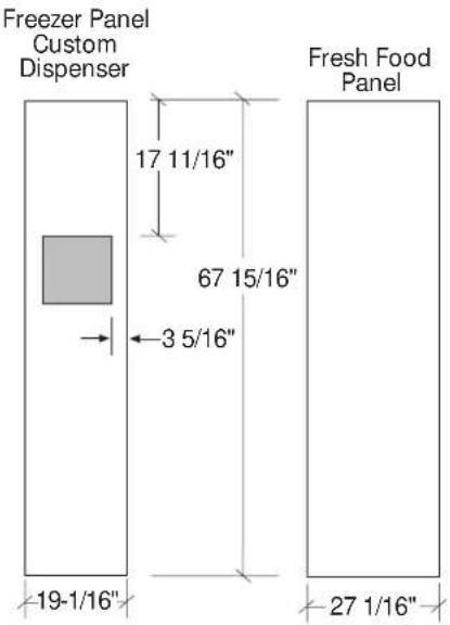 Freezer Panel Custom Dispenser 17 11/16" 67 15/16" 3 5/16" 19-1/16" 27 1/16" Fresh Food Panel
