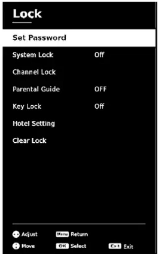 Lock Set Password System Lock Off Channel Lock Parental Guide OFF Key Lock Off Hotel Setting Clear Lock Adjust Menu Return Move OK Select Exit Exit