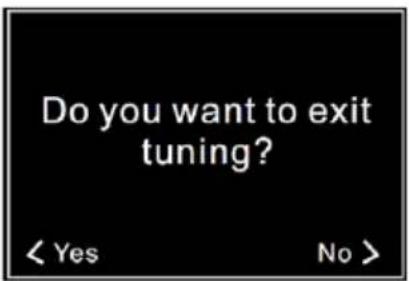 Do you want to exit tuning? < Yes No >