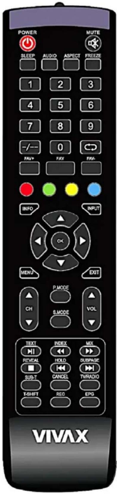 POWER SLEEP AUDIO ASPECT FREEZE 1 2 3 4 5 6 7 8 9 -/- - 0 FAV+ FAV FAV- INFO INPUT MENU EXIT P.MODE CH S.MODE VOL TEXT INDEX MIX REVEAL HOLD SUBPAGE SUB-T CANCEL TV/RADIO T-SHIFT REC EPG VIVAX