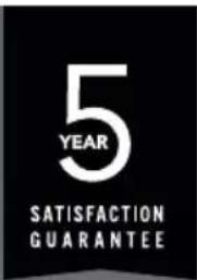 5 YEAR SATISFACTION GUARANTEE