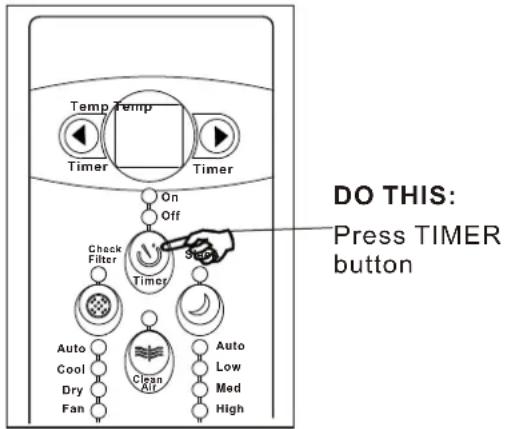 DO THIS: Press TIMER button Temp Temp Timer Timer On Off Check Filter Timer Stop Auto Cool Dry Fan Clean Air Auto Low Med High