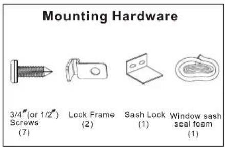 Mounting Hardware 3/4" (or 1/2") Screws (7) Lock Frame (2) Sash Lock (1) Window sash seal foam (1)