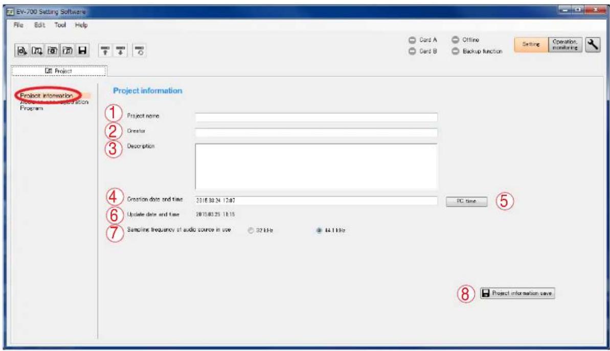 EV-700 Setting Software File Edit Tool Help Card A Offline Card B Backup function Setting Operation. Project Project information Add to a new installation Program Project information 1 Project name 2 Creator 3 Description 4 Creation date and time: 2018.09.24 17:07 5 PC time 6 Update date and time: 2018.03.25 11:15 7 Sampling frequency at audio source in use 32 kHz 44.1 kHz 8 Project information save