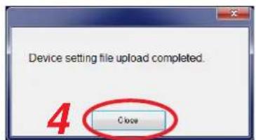 Device setting file upload completed. 4 Close