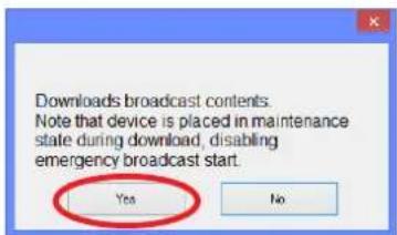 Downloads broadcast contents. Note that device is placed in maintenance state during download, disabling emergency broadcast start. Yes No
