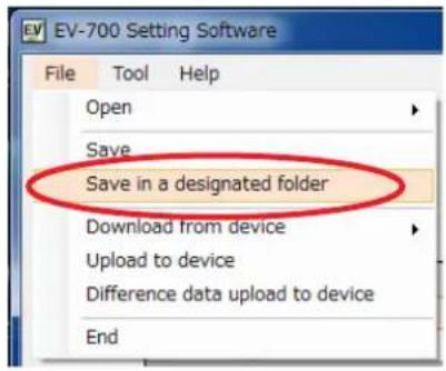 EV-700 Setting Software File Tool Help Open Save Save in a designated folder Download from device Upload to device Difference data upload to device End