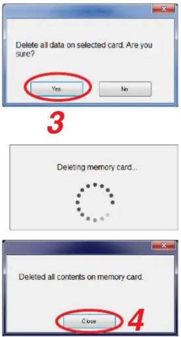 Delete all data on selected card. Are you sure? Yes No 3 Deleting memory card... Deleted all contents on memory card. Close 4