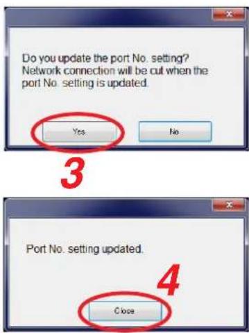 Do you update the port No. setting? Network connection will be cut when the port No. setting is updated. Yes No 3 Port No. setting updated. 4 Close