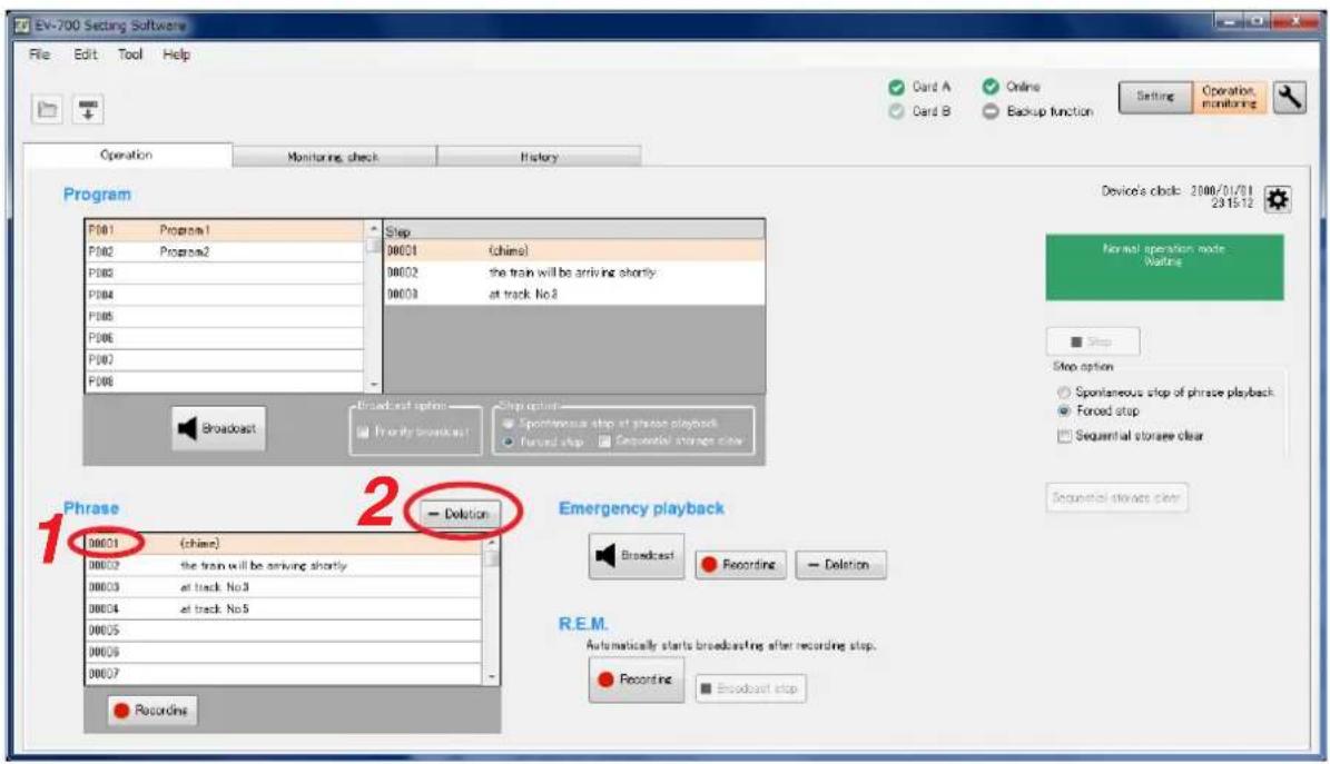 EV-700 Secting Software File Edit Tool Help Operation Monitoring check History Program P001 Program1 P002 Program2 P003 P004 P005 P006 P007 P008 Step 00001 (chine) 00002 the train will be arriving shortly 00003 at track No.3 00004 at track No.5 00005 00006 00007 Step option: Spontaneous stop at phrase playback Forward stop Sequence storage close Broadcast option Priority broadcast Step option: Spontaneous stop at phrase playback Forward stop Sequence storage close Device's clock: 2000/01/01 23:15:12 Normal operation mode Wattine Stop Stop option Spontaneous stop of phrase playback Forced stop Sequential storage clear Sequential storage close 1 2 Phrase Delution Emergency playback Broadcast Recording Deletion R.E.M. Automatically starts broadcasting after recording stop. Recording Broadcast stop Recordine