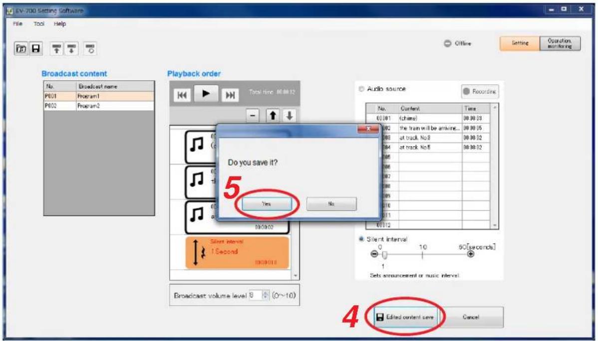 EV-700 Setting Software File Tool Help Offline Setting Operation monitoring Broadcast content No. Broadcast name P601 Program1 P602 Program2 Playback order Total time: 00:00:02 Audio source Recording Do you save it? Yes No Silent interval 1 Second 8909018 Broadcast volume level 8 (0~10) 5 4 Edited content save Cancel