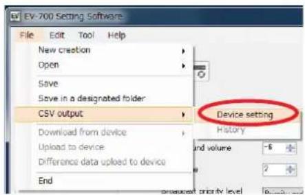 EV-700 Setting Software File Edit Tool Help New creation Open Save Save in a designated folder CSV output Device setting History Download from device Upload to device Difference data uploaded to device End and volume 6 2
