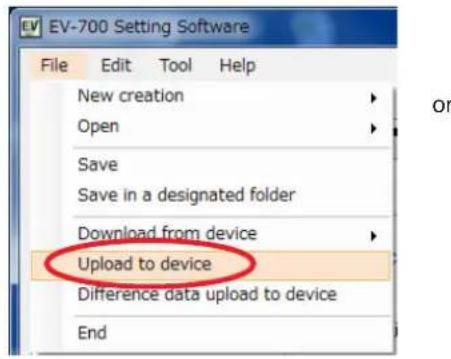 EV-700 Setting Software File Edit Tool Help New creation Open Save Save in a designated folder Download from device Upload to device Difference data upload to device End
