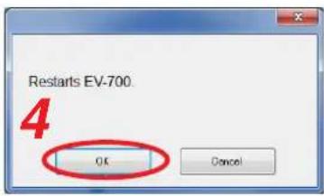 Restarts EV-700. 4 OK Cancel