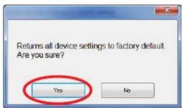 Returns all device settings to factory default Are you sure? Yes No