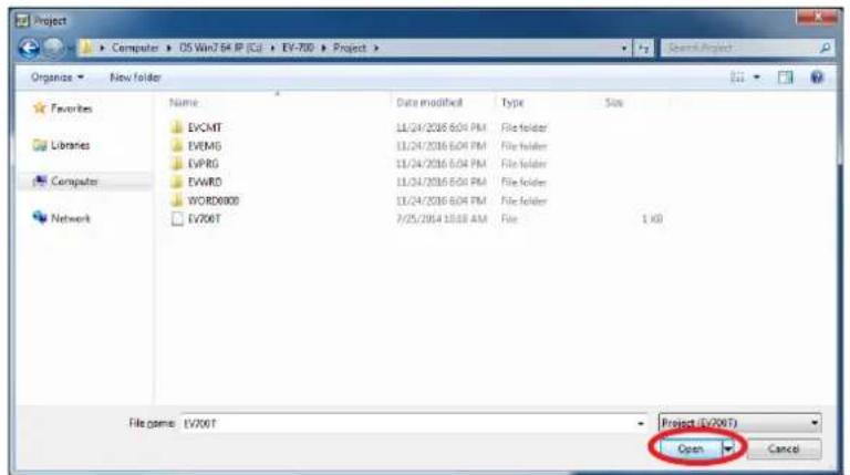 Project Computer OS Win7 64 IP (CJ) EV-700 Project Organize New folder Favorites Libraries Computer Network Name Data modified Type Size EVCMT 11/24/2016 6:04 PM File folder EVEMS 11/24/2016 6:04 PM File folder EVRPG 11/24/2016 6:04 PM File folder EWWD 11/24/2016 6:04 PM File folder WORD0005 11/24/2016 6:04 PM File folder EV700T 7/25/2014 10:38 AM File 1 KB File name: EV700T Project (EV700T) Open Cancel