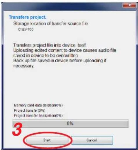 Transfers project. Storage location of transfer source file CHEV-700 Transfers project file into device itself. Uploading edited content to device causes audio file saved in device to be overwritten. Back up file saved in device before uploading if necessary. Memory card data deletion(0%) Project transfer(0%) Project transfer finalization(0%) 0% 3 Start Cancel