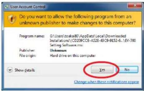 User Account Control Do you want to allow the following program from an unknown publisher to make changes to this computer? Program name: G:\Users\toaka80\AppData\Local\.Downloaded Installations\CD209CCB-A32E-40C9-9152-6..\EV-700 Setting Software.msi Publisher: Unknown File origin: Hard drive on this computer Show details Yes No Change when these notifications appear