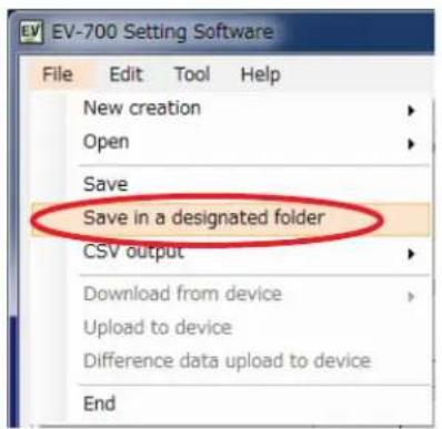 EV-700 Setting Software File Edit Tool Help New creation Open Save Save in a designated folder CSV output Download from device Upload to device Difference data upload to device End