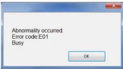 Abnormality occurred. Error code:E01 Busy OK