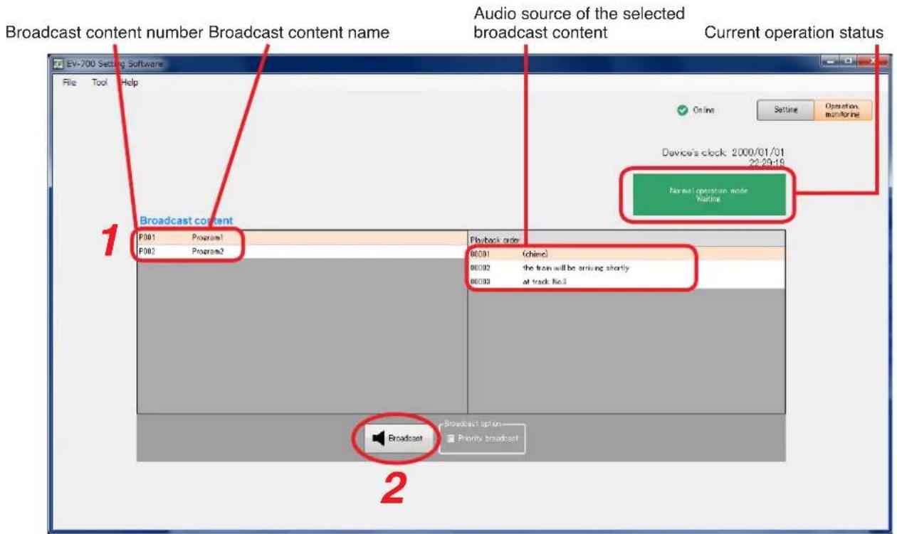 Broadcast content number Broadcast content name Audio source of the selected broadcast content Current operation status EV-700 Setting Software File Tool Help 1 Broadcast content F001 Program1 F002 Program2 Flyback mode 00001 (chinc) 00002 the tran will be atruing shortly 00003 at track No.3 Device's clock: 2000/01/01 22:29:18 Normal operation mode Harding 2 Broadcast Broadcast option Printy broadcast