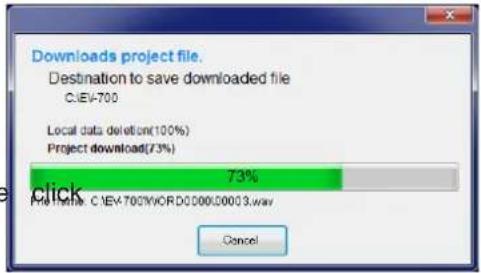 Downloads project file. Destination to save downloaded file C:\EV-700 Local data deletion(100%) Project download(73%) 73% click Project name: C:\EV-700\WORD\000.00003.dwav Cancel