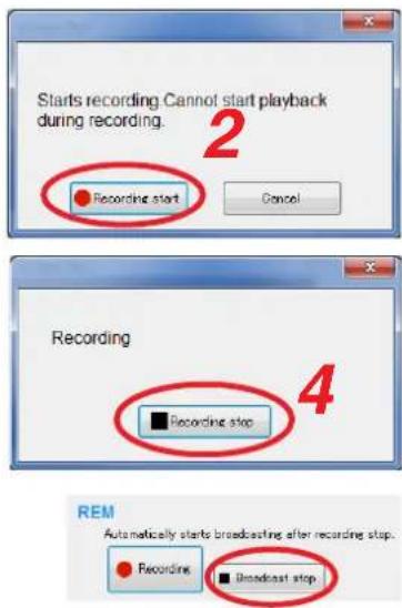 Starts recording Cannot start playback during recording. Recording start Cancel Recording Recording stop 4 REME Automatically starts broadcasting after recording stop. Recording Broadcast stop