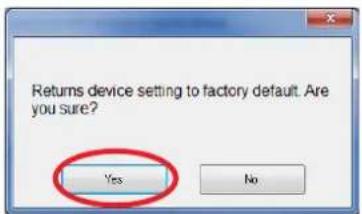 Returns device setting to factory default. Are you sure? Yes No