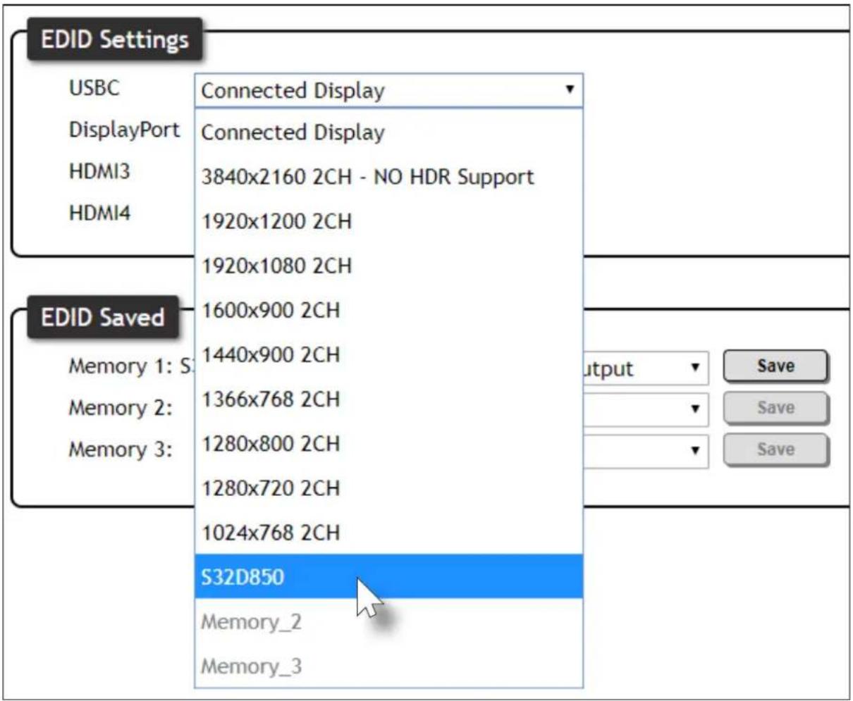 EDID Settings USBC DisplayPort HDMI3 HDMI4 Connected Display Connected Display 3840x2160 2CH - NO HDR Support 1920x1200 2CH 1920x1080 2CH 1600x900 2CH 1440x900 2CH 1366x768 2CH 1280x800 2CH 1280x720 2CH 1024x768 2CH S32D850 Memory_2 Memory_3