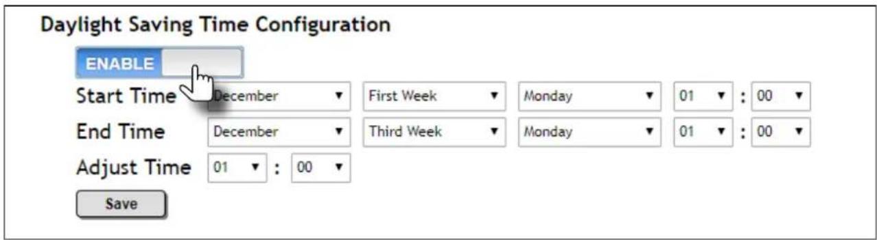 Daylight Saving Time Configuration ENABLE Start Time December First Week Monday 01 : 00 End Time December Third Week Monday 01 : 00 Adjust Time 01 : 00 Save