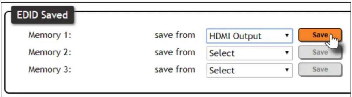 EDID Saved Memory 1: save from HDMI Output Memory 2: save from Select Memory 3: save from Select Save Save Save