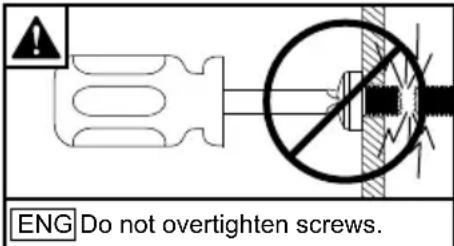 ENG Do not overtighten screws.