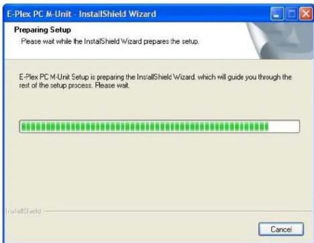 E-Plex PC M-Unit - InstallShield Wizard Preparing Setup Please wait while the InstallShield Wizard prepares the setup. E-Plex PC M-Unit Setup is preparing the InstallShield Wizard, which will guide you through the rest of the setup process. Please wait. InstallShield Cancel