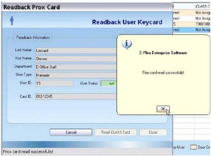 Readback Prox Card Readback User Keycard Feedback Information Last Name: Lessorard First Name: Steven Department: D-Office Staff User Type: Manager User ID: 15 User Status: Card ID: 012-12345 E-Plas Enterprise Software Prox card read successfully! OK Cancel Read iCLASS Card Close User User Door Gr