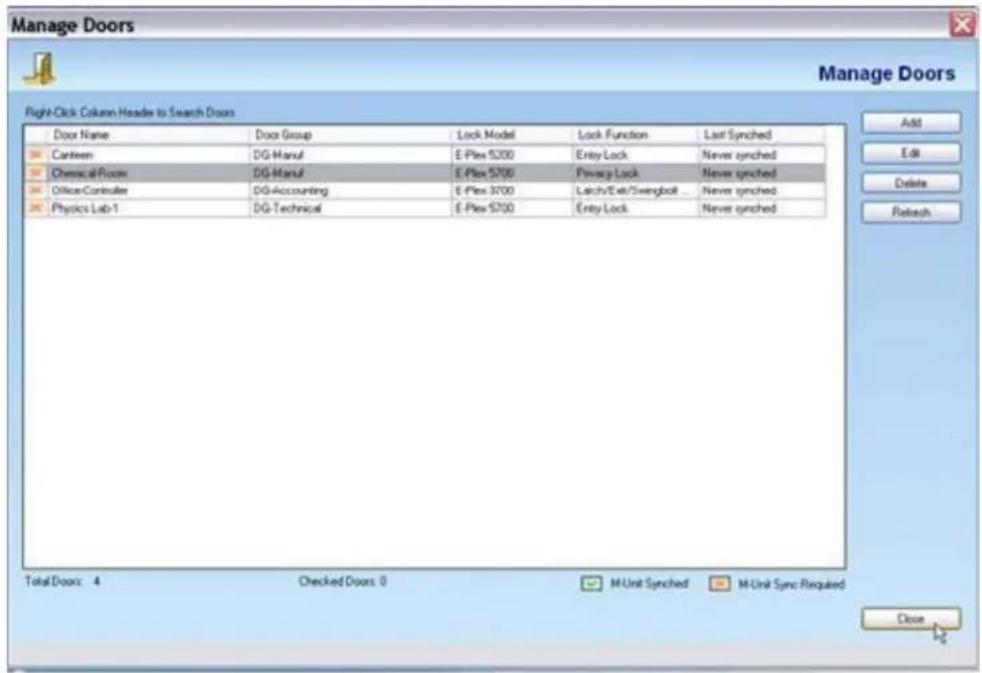 Manage Doors Right-Click Column Header to Search Doors Door Name Door Group Lock Model Lock Function Last Synched Canteen DG-Manuf E-Plax 5200 Entry Lock Never synched Chemical Rooms DG-Manuf E-Plax 5700 Privacy Lock Never synched Office Controller DG-Accounting E-Plax 3700 Latch/Erb/Swingbolt Never synched Physics Lab-1 DG-Technical E-Plax 5700 Entry Lock Never synched Add Edit Delete Refresh Total Doors: 4 Checked Doors: 0 M-Unit Synched M-Unit Sync Required Dce