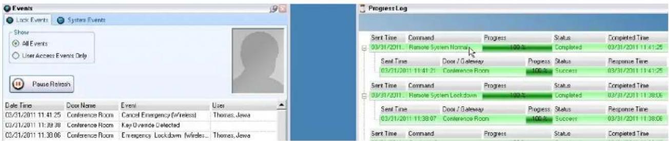 Events Lock Events System Events Show All Events User Access Events Only Pause Refresh Date Time Door Name Event User 03/31/2011 11:41:25 Conference Room Cancel Emergency (Wireless) Thomas, Java 03/31/2011 11:39:38 Conference Room Key Overside Detected 03/31/2011 11:39:06 Conference Room Emergency Lockdown (Wireless) Thomas, Java Progress Log Sent Time Command Progress Status Completed Time 03/31/2011 Remote System Normal 100% Completed 03/31/2011 11:41:25 Sent Time Door / Gateway Progress Status Response Time 03/31/2011 11:41:21 Conference Room 100% Success 03/31/2011 11:41:25 Sent Time Command Progress Status Completed Time 03/31/2011 Remote System Lockdown 100% Completed 03/31/2011 11:38:06 Sent Time Door / Gateway Progress Status Response Time 03/31/2011 11:39:07 Conference Room 100% Success 03/31/2011 11:38:06 Sent Time Command Progress Status Completed Time