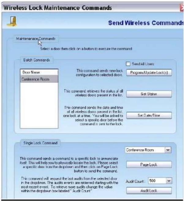 Wireless Lock Maintenance Commands Send Wireless Commands Maintenance Commands Select a door then click on a button to execute the command Mail Commands Door Name Conference Room This command sends new lock configuration to selected doors. Program/Update Lock(s) This command retrieves the status of all wireless doors present in the list. Get Status This command sends the date and time of all wireless doors present in the list. one lock at a time. "You will be asked to select a specific door before the command is sent to the lock. Set Date/Time Single Lock Command Conference Room Page Lock. This command sends a command to a specific lock to announce itself. This will help you to physically locate the lock. Please select a specific door from the dropdown and then click on Page Lock button to send the command. This command will request the lost audits from the selected door in the dropdown. The audits events are retrieved starting with the most recent event. To retrieve more audits change the value within the dropdown box labeled "Audit Count" Audit Count: 500 Audit Lock