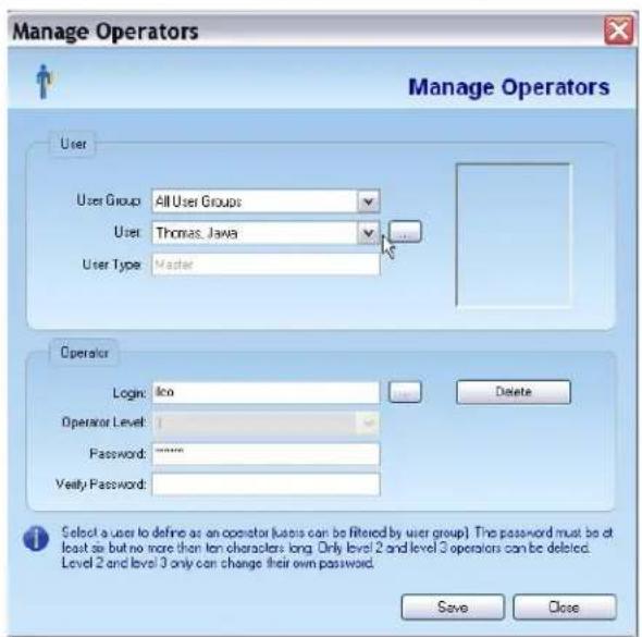 Manage Operators Manage Operators User User Group: All User Groups User: Thomas, Java User Type: Master Operator Login: Icon Operator Level: Password: ****** Verify Password: Delete Select a user to define as an operator (uses can be filtered by user group). The password must be at least as but no more than ten characters long. Only level 2 and level 3 operators can be deleted. Level 2 and level 3 only can change their own password. Save Close